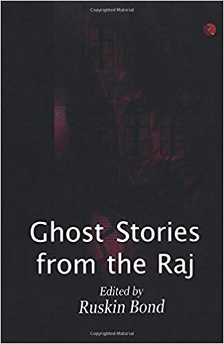 Ruskin Bond Ghost Stories from the Raj